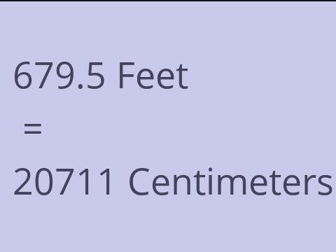 679.5 FEET TO CM