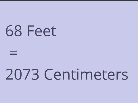 68 FEET TO CM