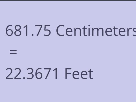 681.75 CM TO FEET