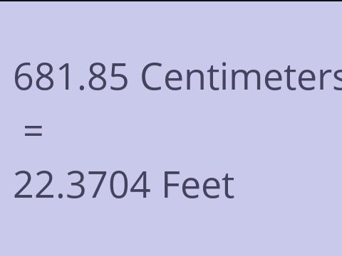 681.85 CM TO FEET