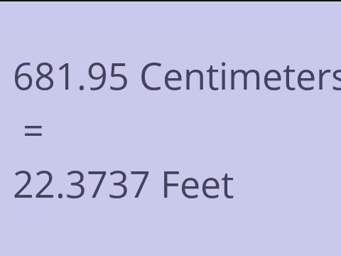 681.95 CM TO FEET