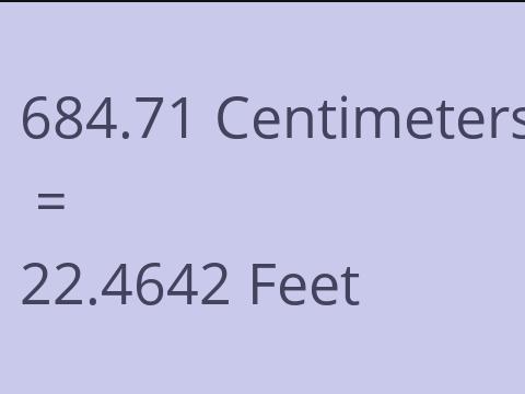 684.71 CM TO FEET