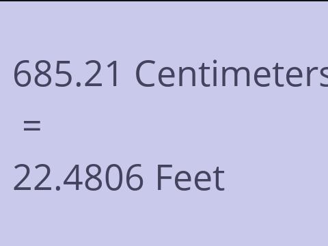 685.21 CM TO FEET