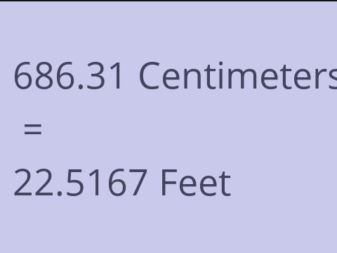 686.31 CM TO FEET