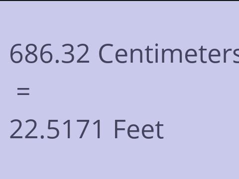 686.32 CM TO FEET