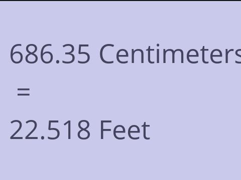 686.35 CM TO FEET