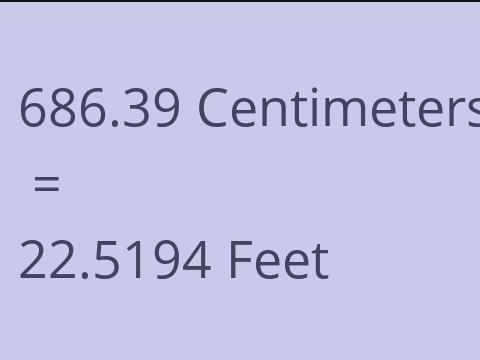 686.39 CM TO FEET