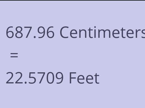 687.96 CM TO FEET