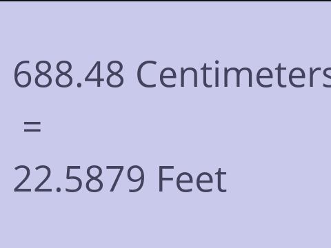 688.48 CM TO FEET