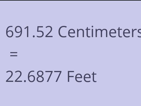 691.52 CM TO FEET