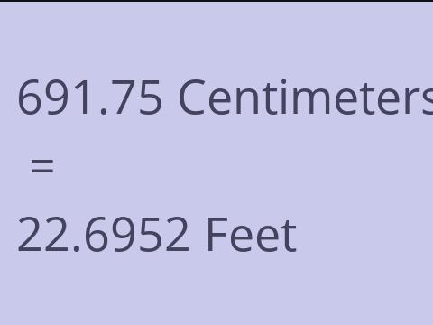 691.75 CM TO FEET