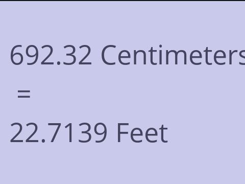 692.32 CM TO FEET