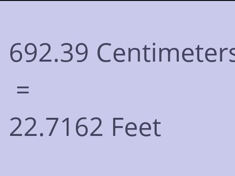 692.39 CM TO FEET