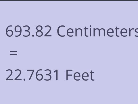 693.82 CM TO FEET