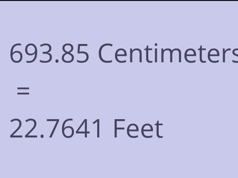 693.85 CM TO FEET