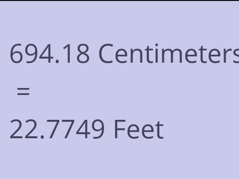 694.18 CM TO FEET