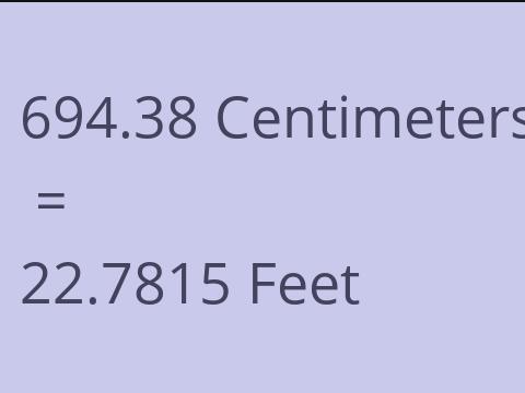 694.38 CM TO FEET