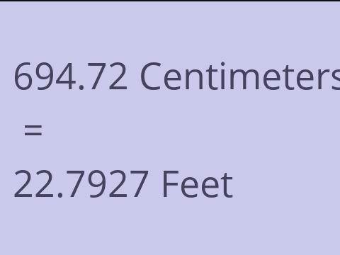 694.72 CM TO FEET