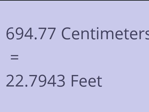 694.77 CM TO FEET