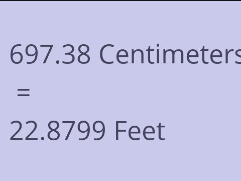 697.38 CM TO FEET