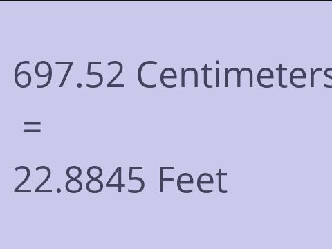 697.52 CM TO FEET