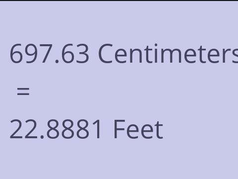 697.63 CM TO FEET