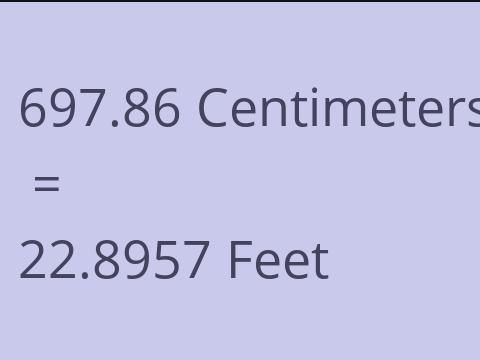 697.86 CM TO FEET