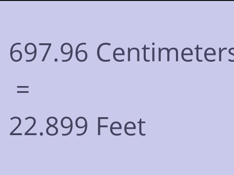 697.96 CM TO FEET