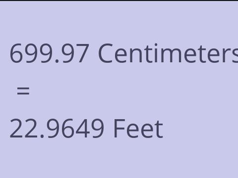 699.97 CM TO FEET