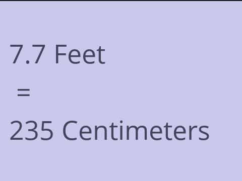 7.7 FEET TO CM