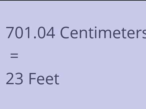 701.04 CM TO FEET