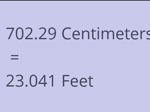 702.29 CM TO FEET