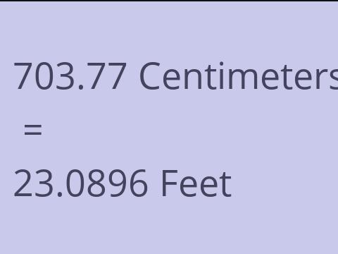 703.77 CM TO FEET