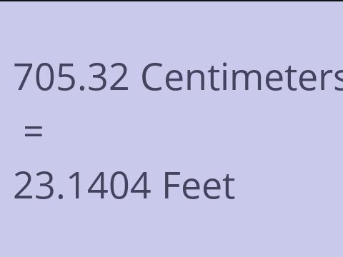 705.32 CM TO FEET