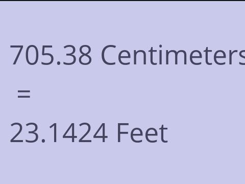 705.38 CM TO FEET