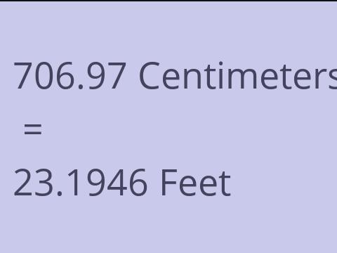 706.97 CM TO FEET