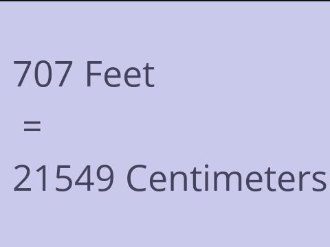 707 FEET TO CM