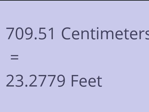 709.51 CM TO FEET