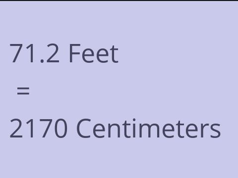 71.2 FEET TO CM