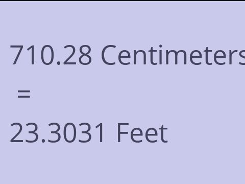 710.28 CM TO FEET