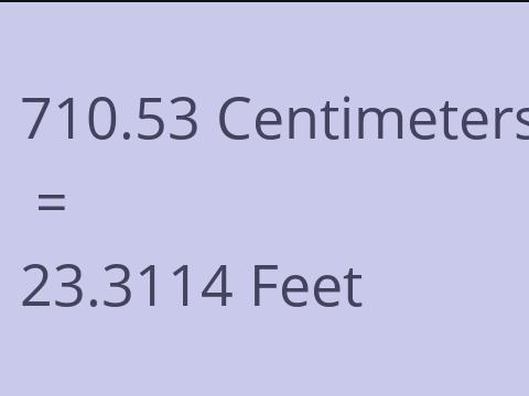 710.53 CM TO FEET