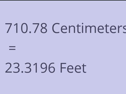 710.78 CM TO FEET