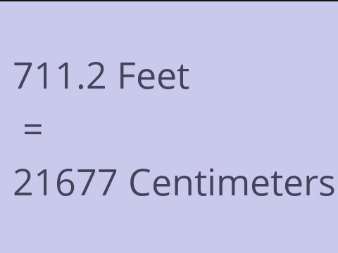 711.2 FEET TO CM