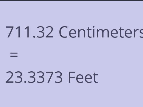 711.32 CM TO FEET