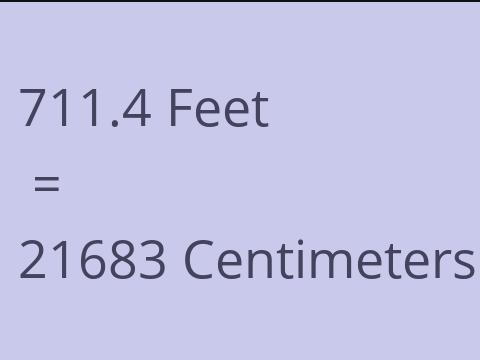 711.4 FEET TO CM