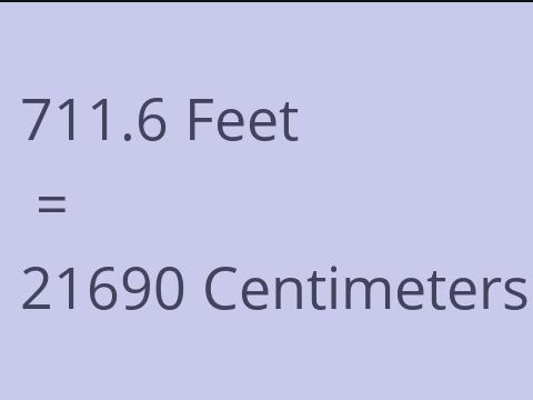 711.6 FEET TO CM