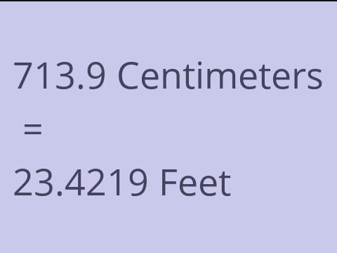 713.9 CM TO FEET