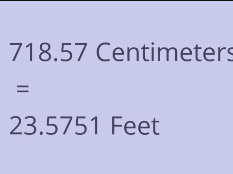 718.57 CM TO FEET