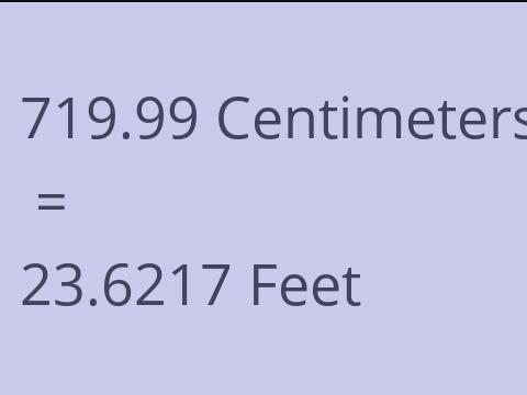 719.99 CM TO FEET