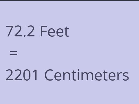 72.2 FEET TO CM